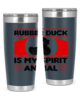 Rubber duck is my spirit animal Style 19#- duck- Tumbler