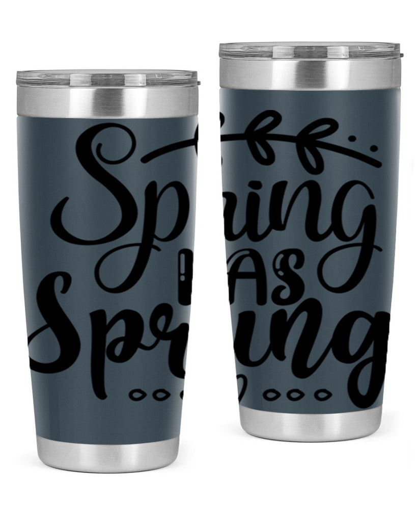 SPRING HAS SPRUNG  493#- spring- Tumbler