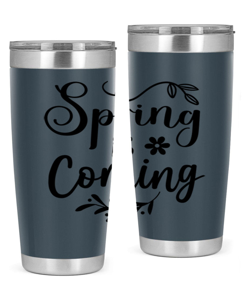 Spring Is Coming 437#- spring- Tumbler