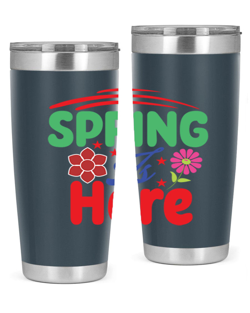 Spring Is Here 448#- spring- Tumbler