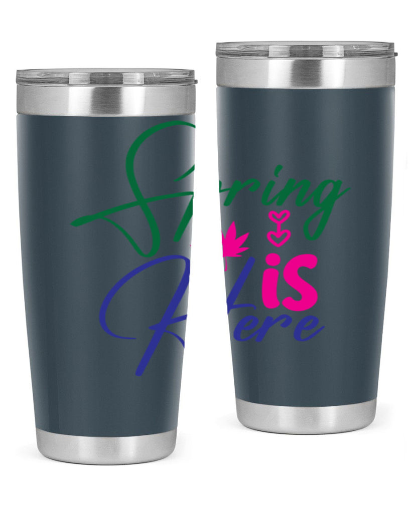 Spring Is Here 449#- spring- Tumbler
