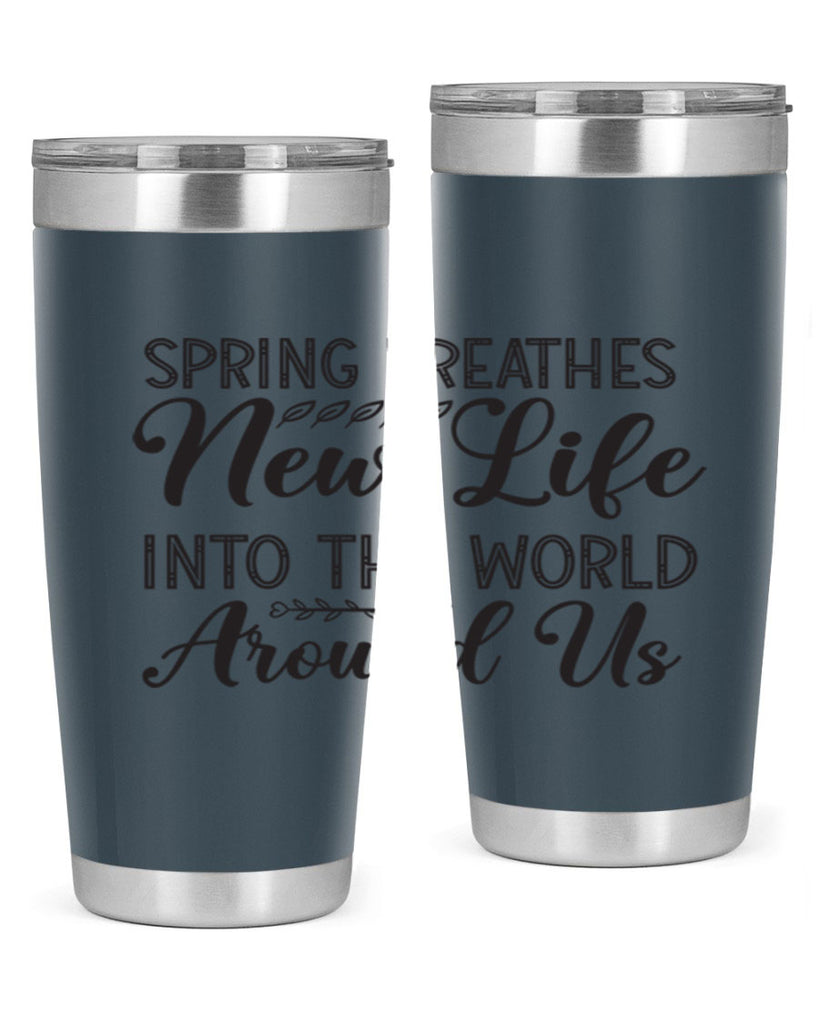 Spring breathes new life into the world around us422#- spring- Tumbler