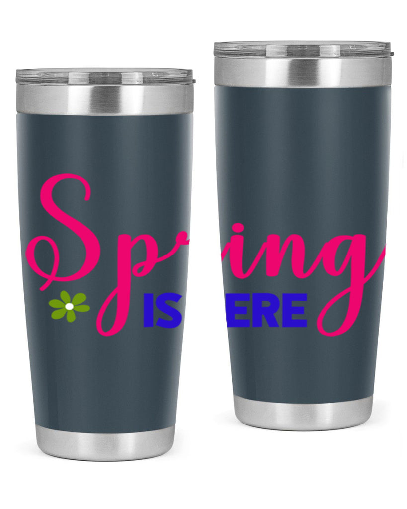 Spring is Here 455#- spring- Tumbler