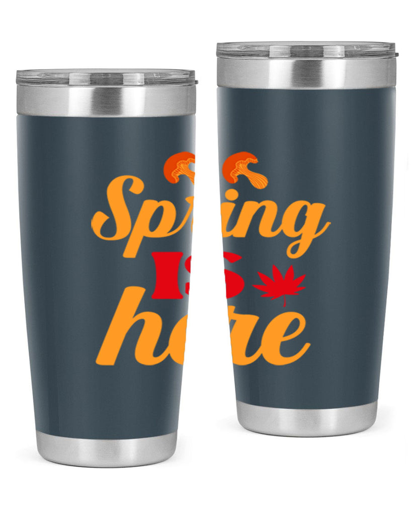 Spring is here 453#- spring- Tumbler