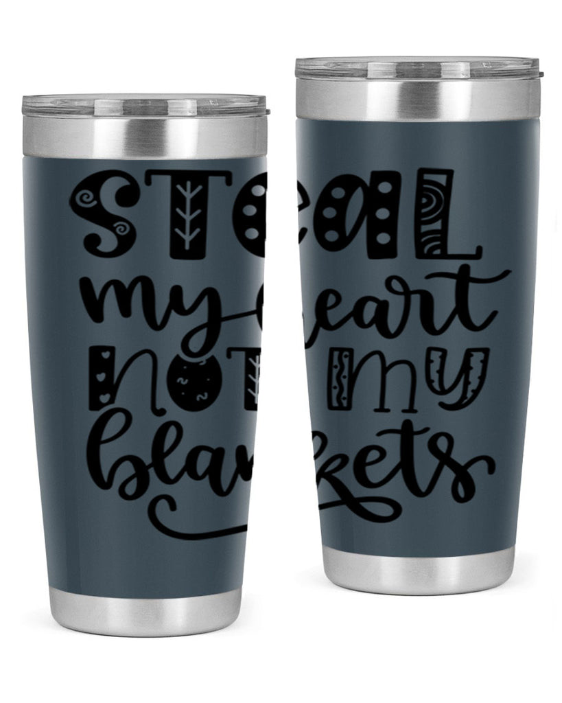 Steal My Heart Not My Blankets 577#- fall- Tumbler