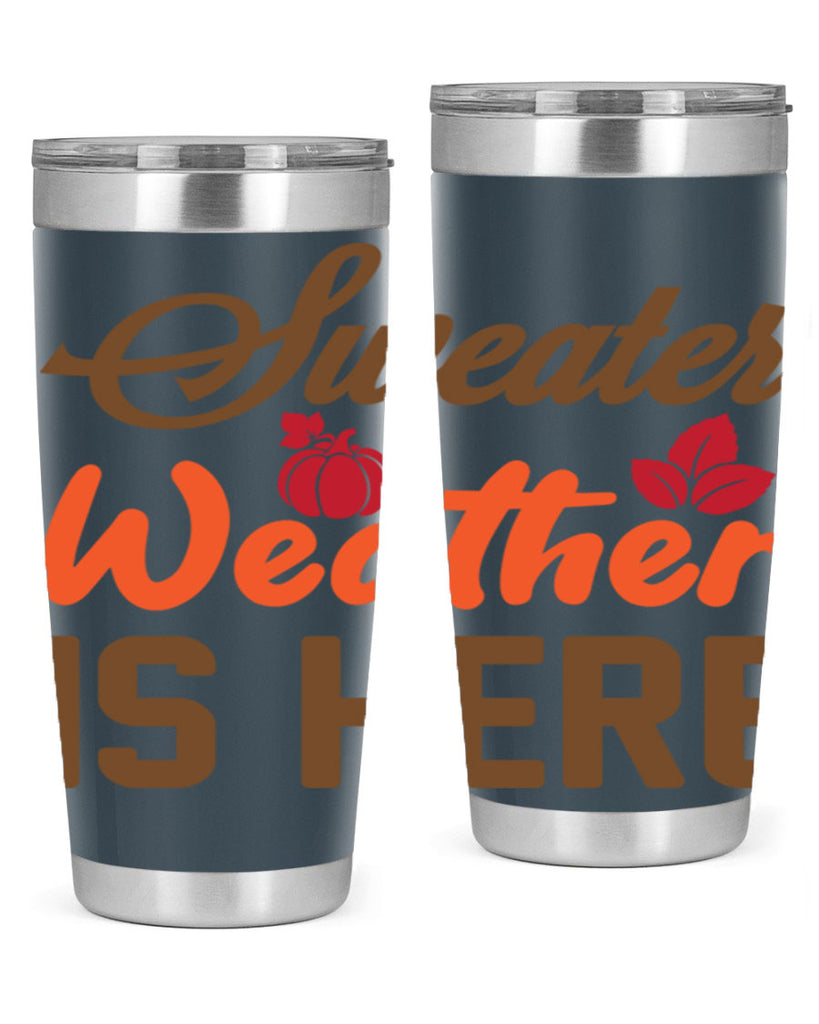 Sweater Weather is Here 585#- fall- Tumbler