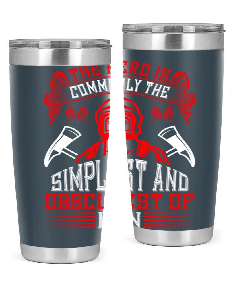 The hero is commonly the simplest and obscurest of men Style 20#- fire fighter- tumbler