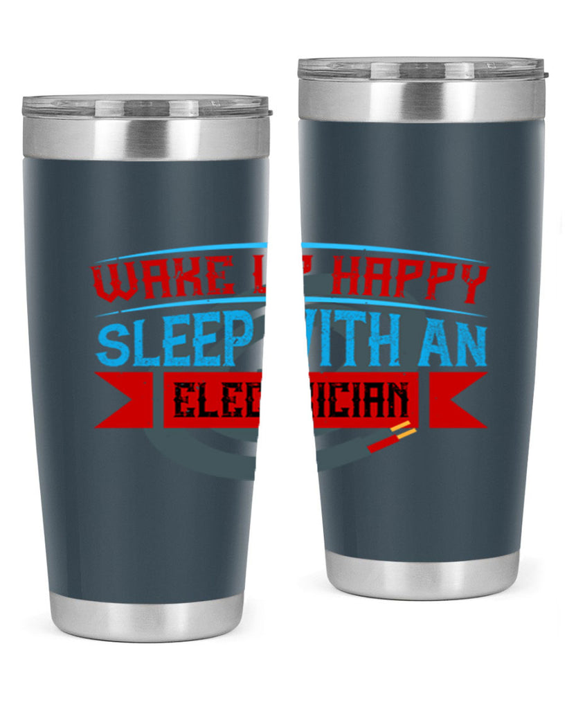 Wake up happy sleep with an electrician Style 6#- electrician- tumbler