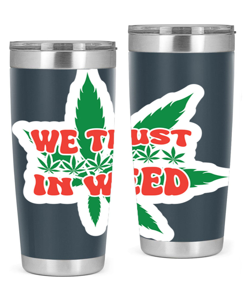 We Trust In Weed 278#- marijuana- Tumbler