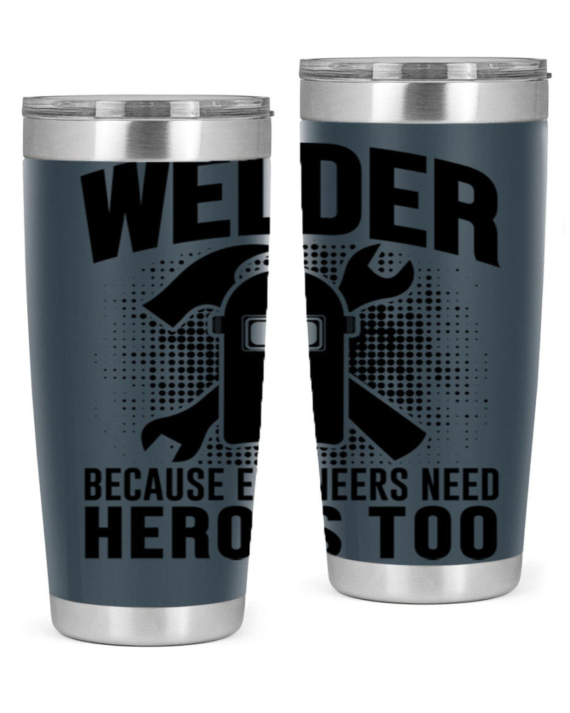 Welder because Style 6#- welder- tumbler