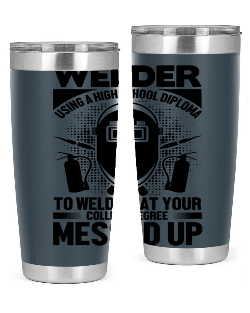 Welder using Style 3#- welder- tumbler