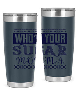 Who’s Your Sugar Momma Style 5#- diabetes- Tumbler