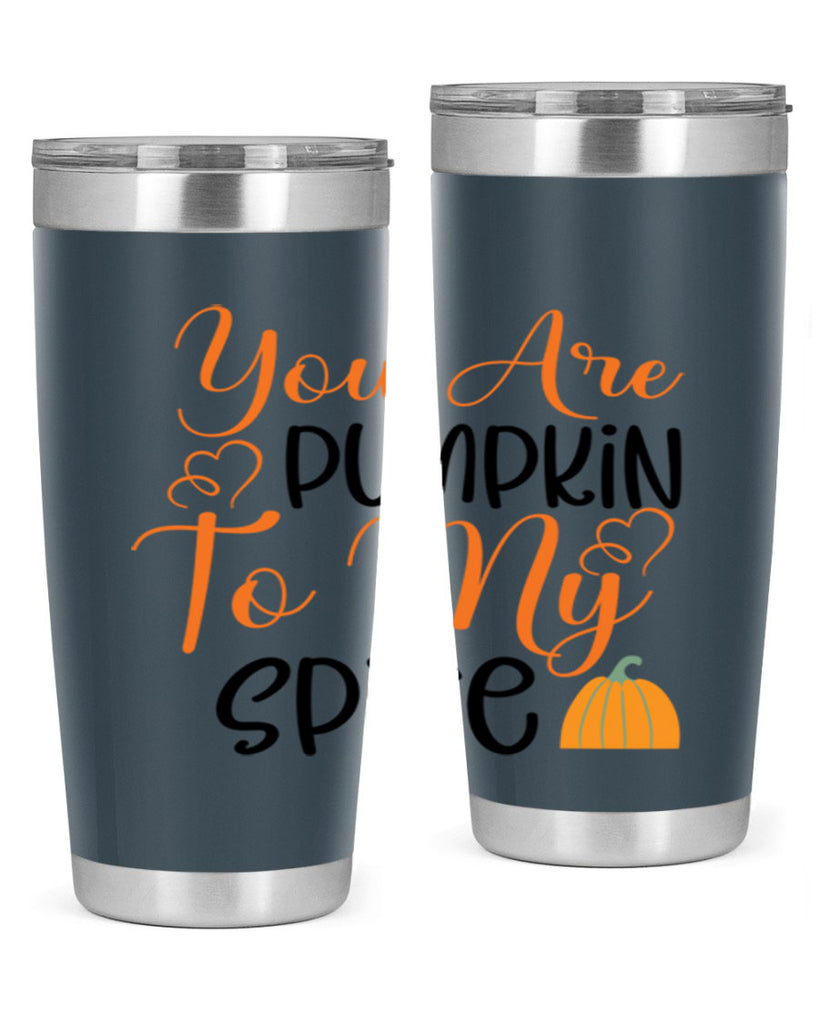 You Are Pumpkin To My Spice 652#- fall- Tumbler