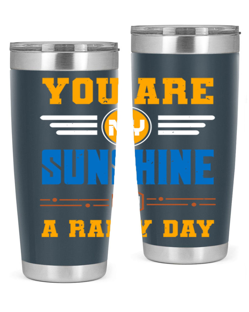 You are my sunshine on a rainy day Style 21#- Best Friend- Tumbler