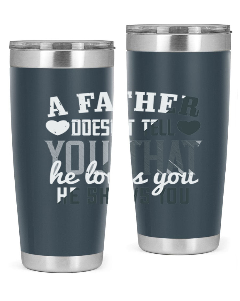 a father doesn’t tell you 201#- fathers day- Tumbler