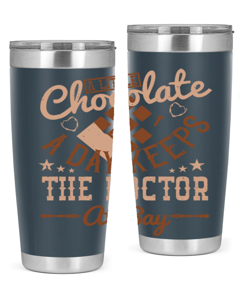 a little chocolate a day keeps the doctor at bay 50#- chocolate- Tumbler