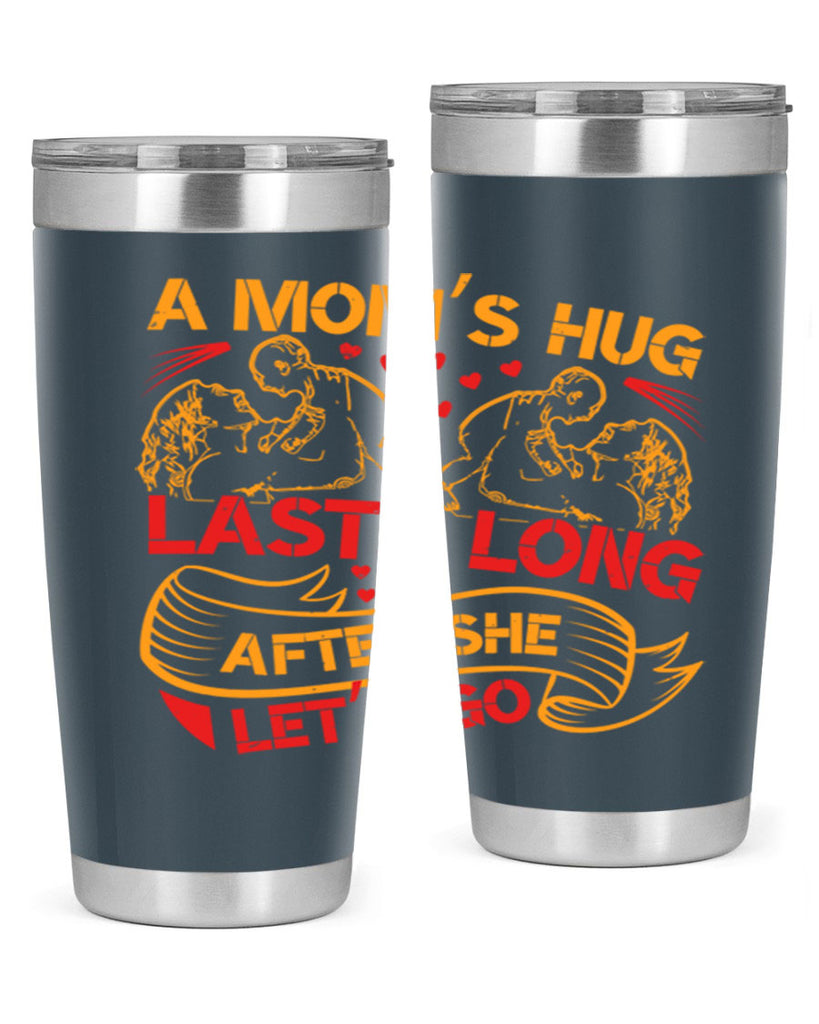 a moms hug lasts long after she lets go 99#- mothers day- Tumbler