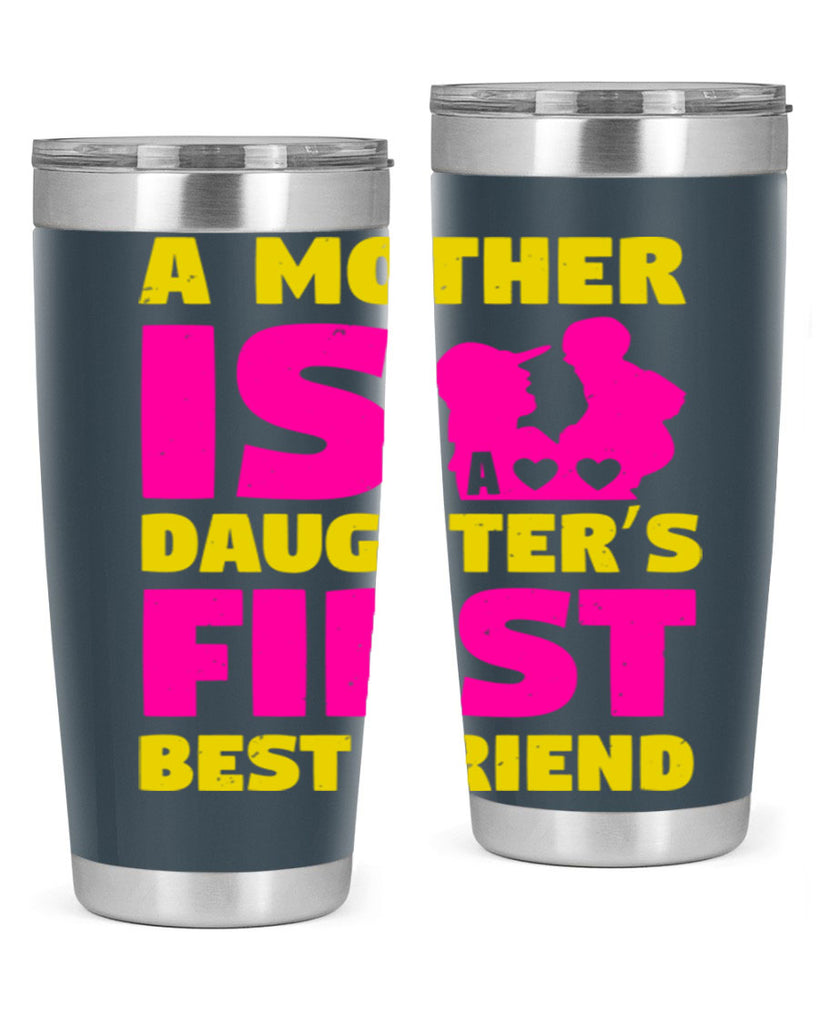 a mother is a daughters first best friend 78#- mothers day- Tumbler