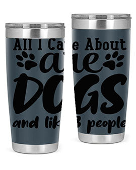 all i care about are dogs and like people Style 128#- dog- Tumbler