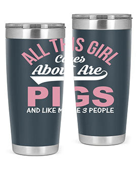 all this girl cares about are pigs and like maybe people Style 95#- pig- Tumbler