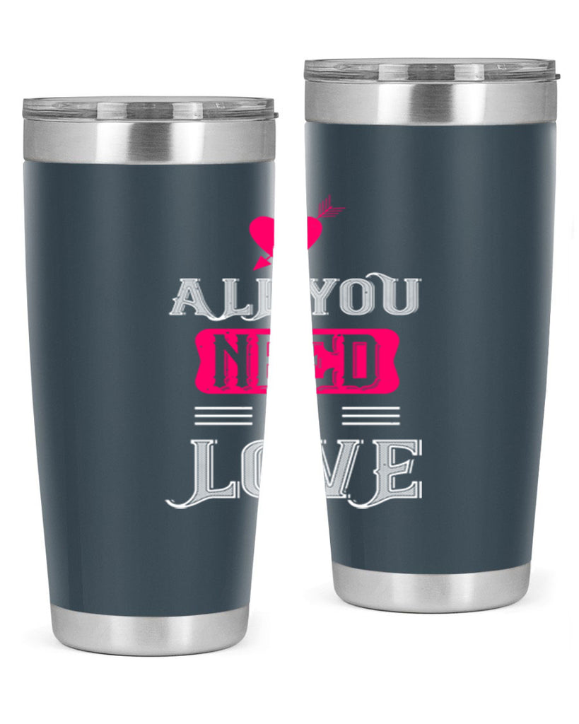 all you need is love 70#- valentines day- Tumbler