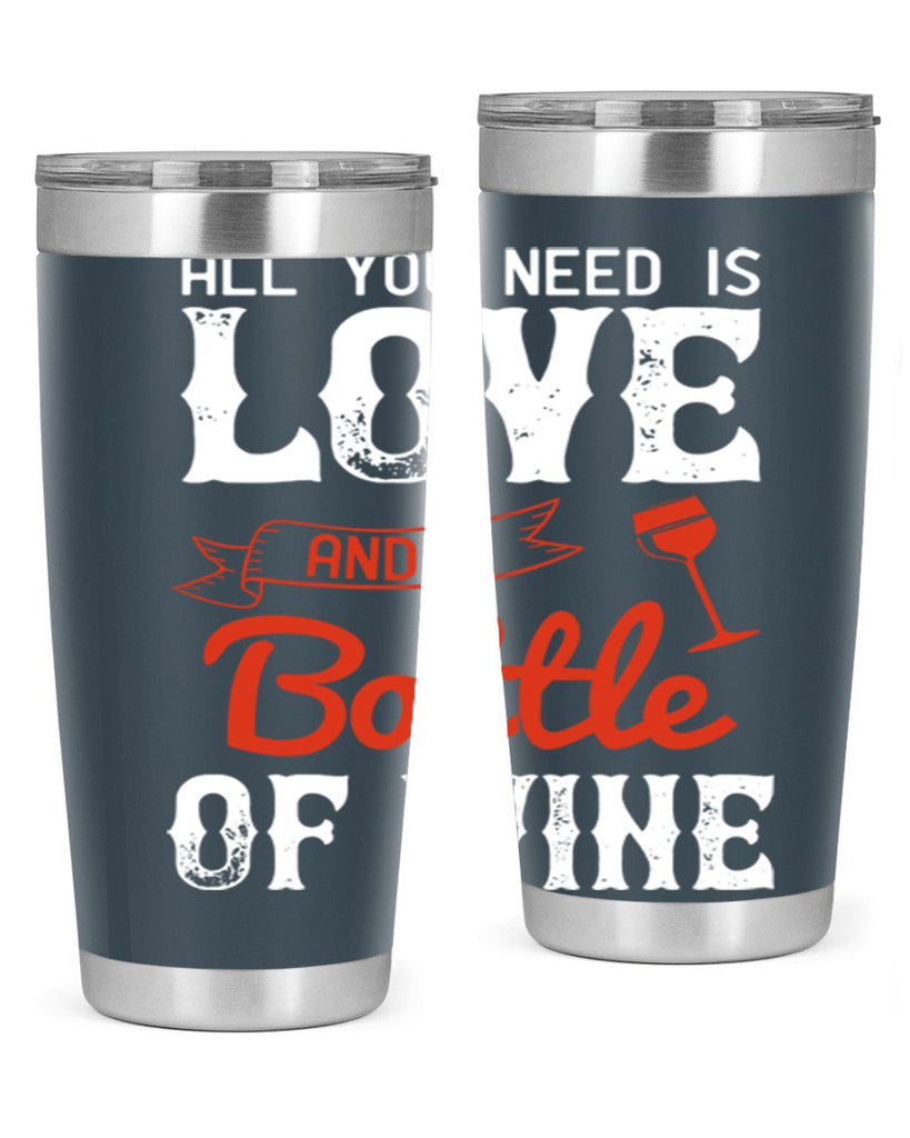 all you need is love and a bottle of wine 125#- wine- Tumbler