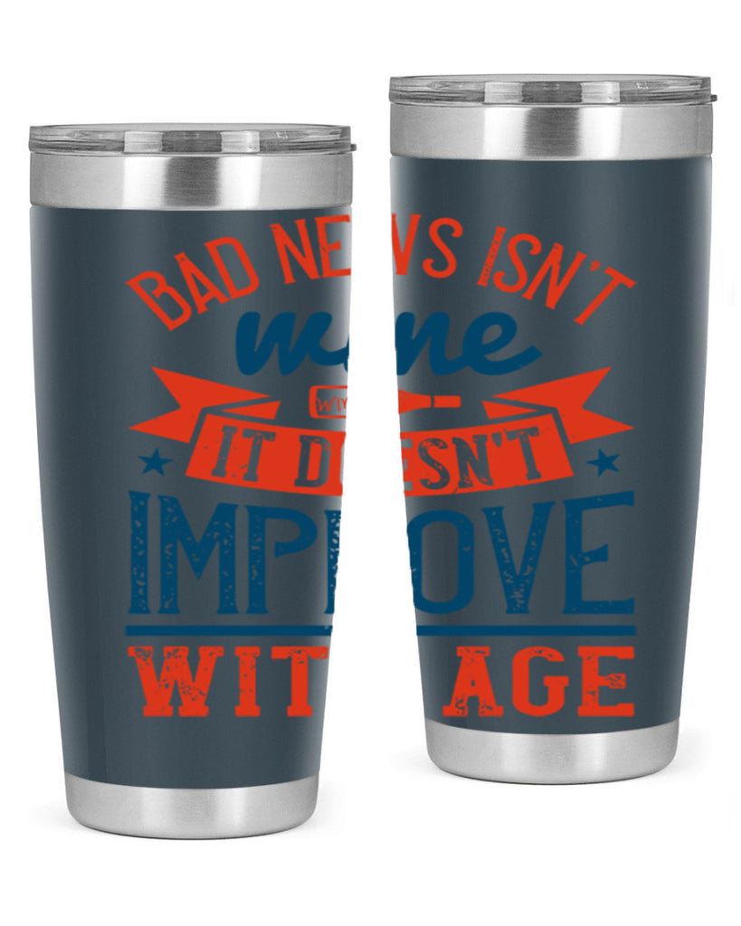 bad news isnt wine it doesnt improve with age 103#- wine- Tumbler