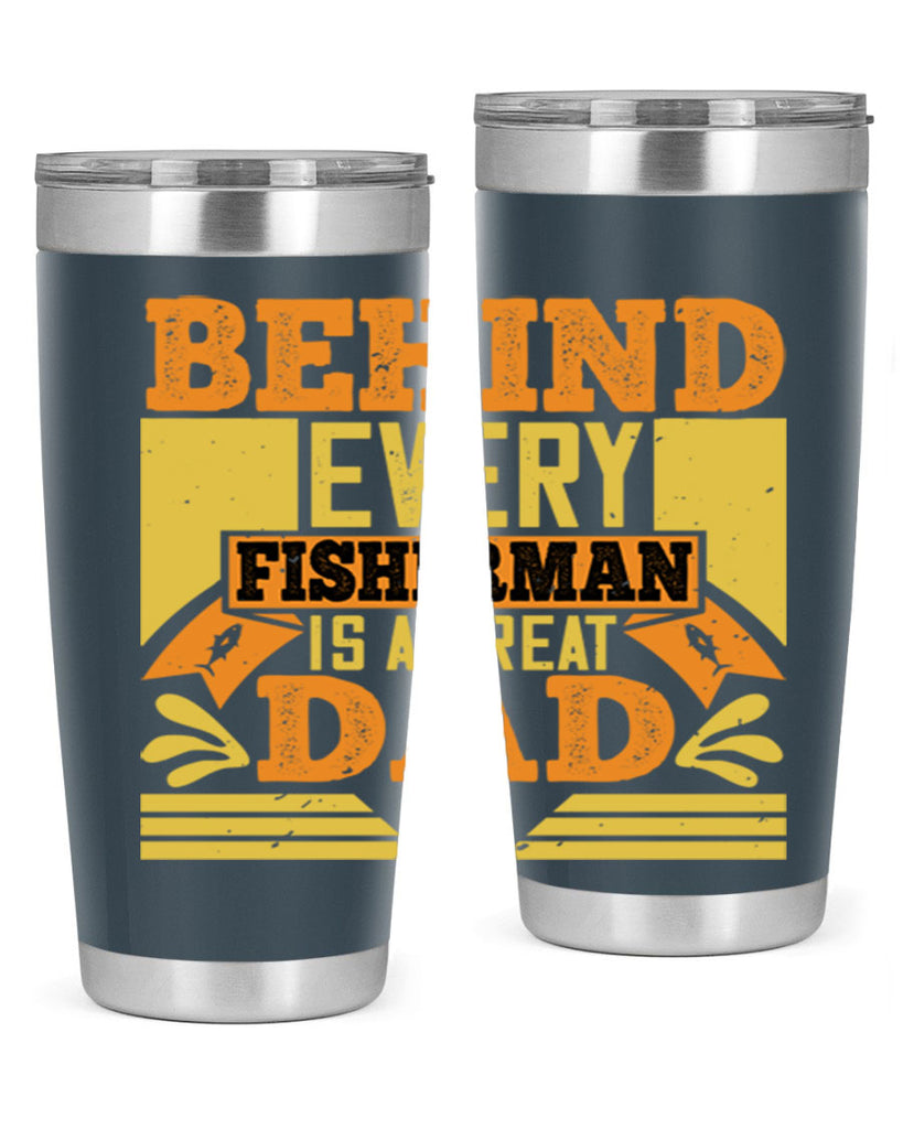 behind every fisherman is a great dad 232#- fathers day- Tumbler