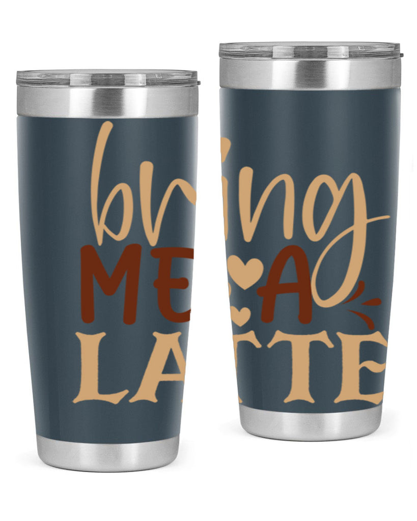 bring me a latte 225#- coffee- Tumbler