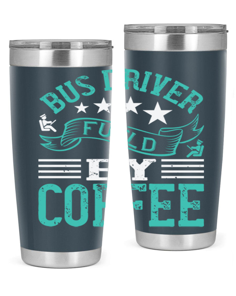 bus driver fueld by coffee Style 41#- bus driver- tumbler