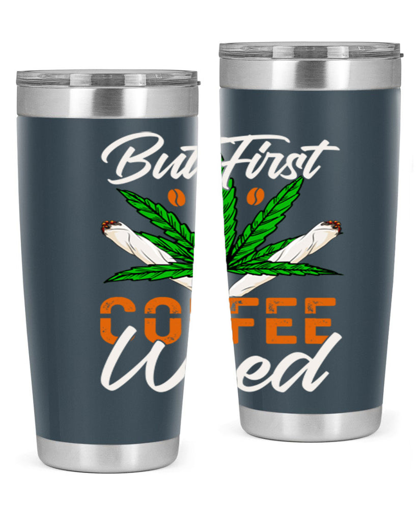 but first coffee weed 27#- marijuana- Tumbler