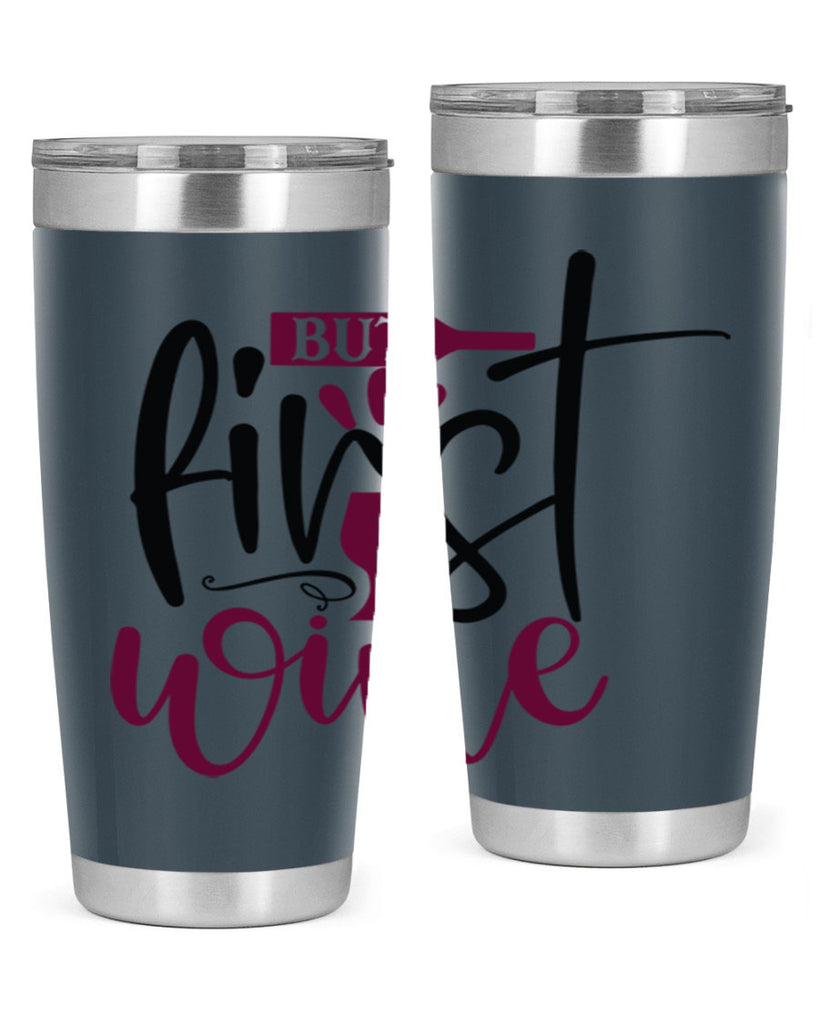 but first wine 205#- wine- Tumbler