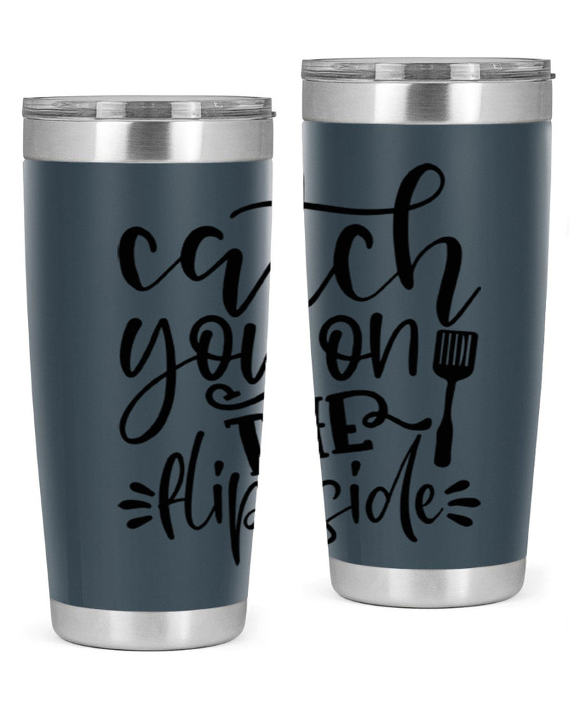 catch you on the flip side 116#- kitchen- Tumbler