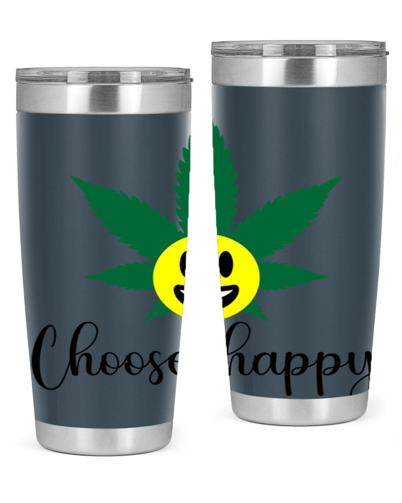 choose happy 58#- marijuana- Tumbler