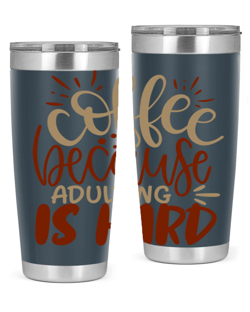 coffee because adulting is hard 223#- coffee- Tumbler