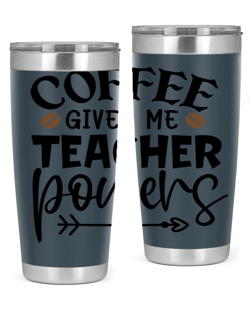 coffee gives me teacher powers Style 187#- teacher- tumbler