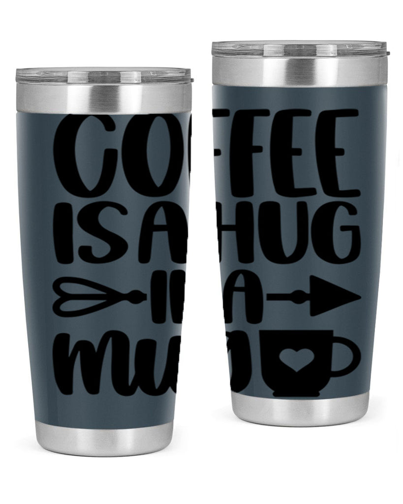 coffee is a hug in a mug 158#- coffee- Tumbler