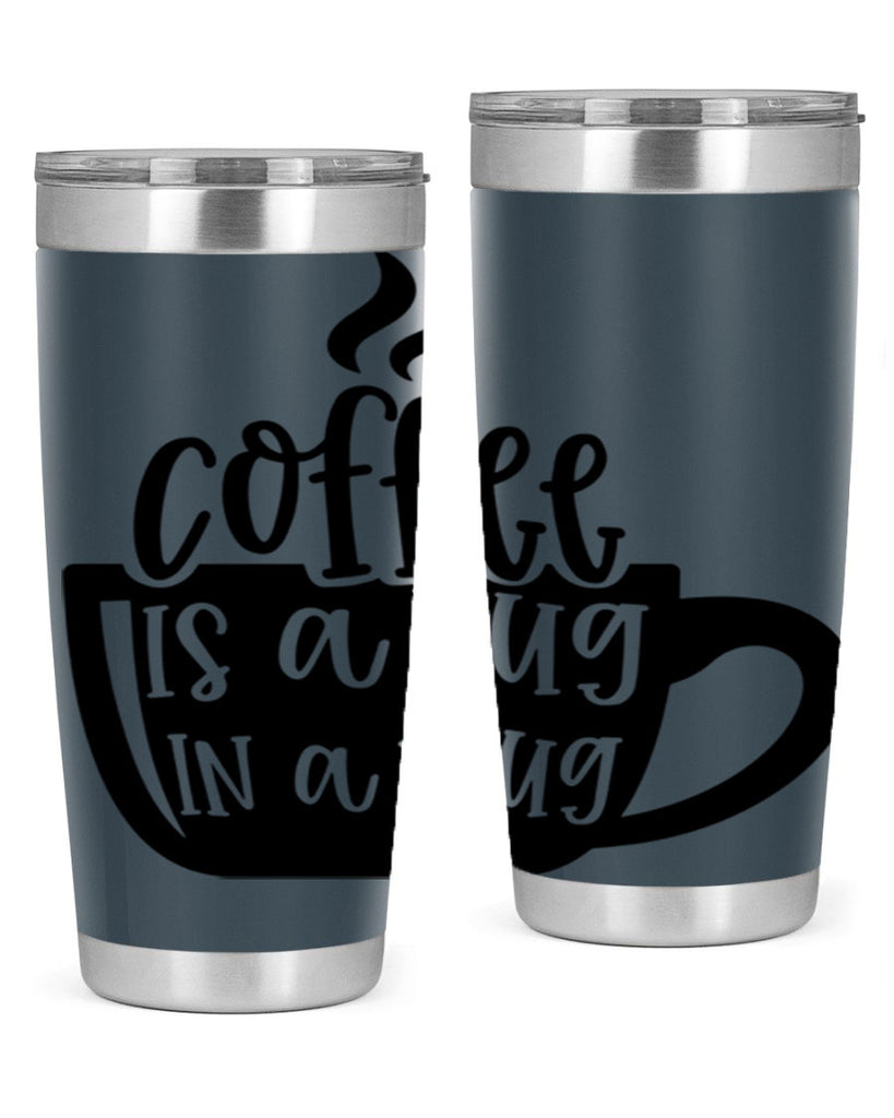 coffee is a hug in a mug 160#- coffee- Tumbler