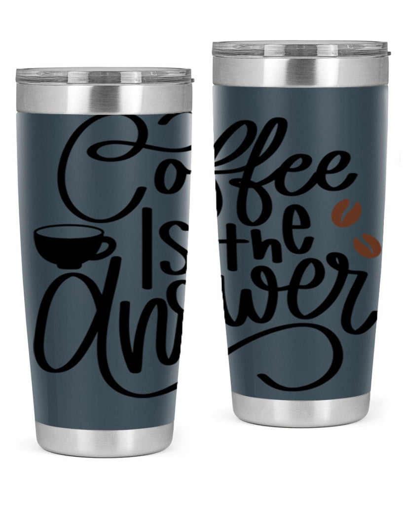 coffee is the answer 152#- coffee- Tumbler