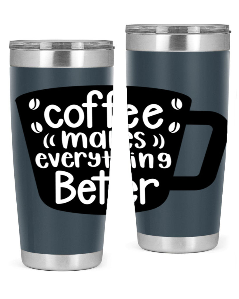 coffee makes everything better 146#- coffee- Tumbler