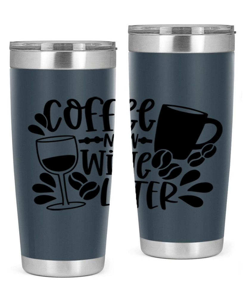 coffee now wine later 143#- coffee- Tumbler