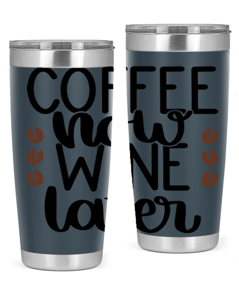 coffee now wine later 144#- coffee- Tumbler