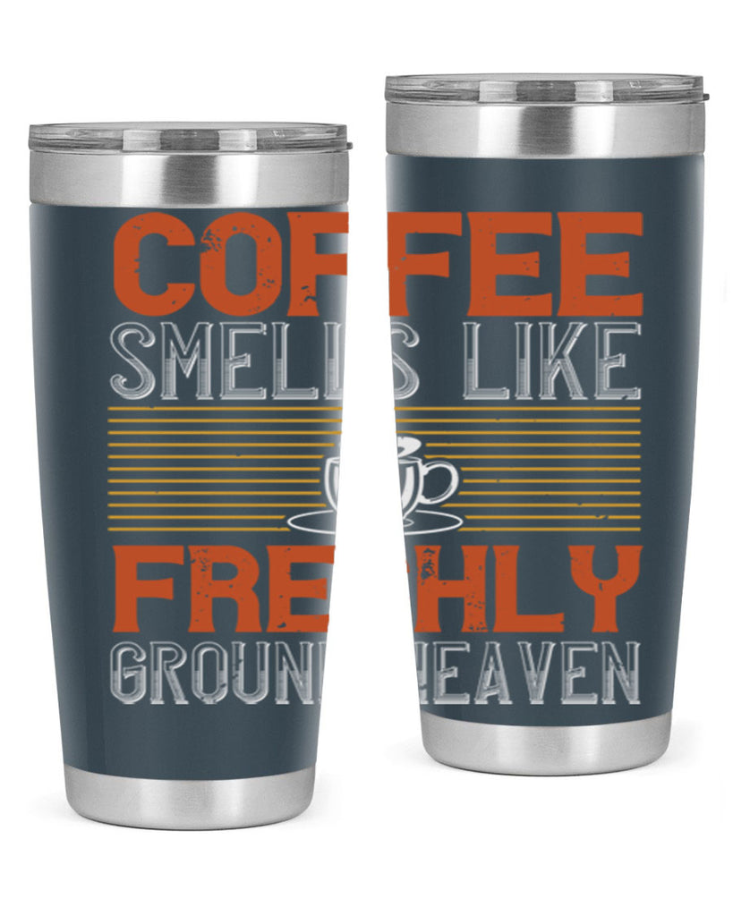 coffee smells like freshly ground heaven 277#- coffee- Tumbler