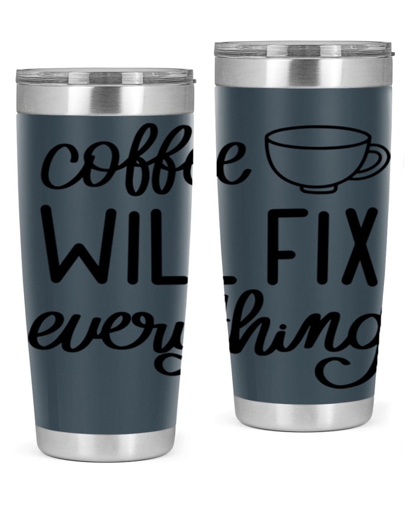 coffee will fix everything 135#- coffee- Tumbler