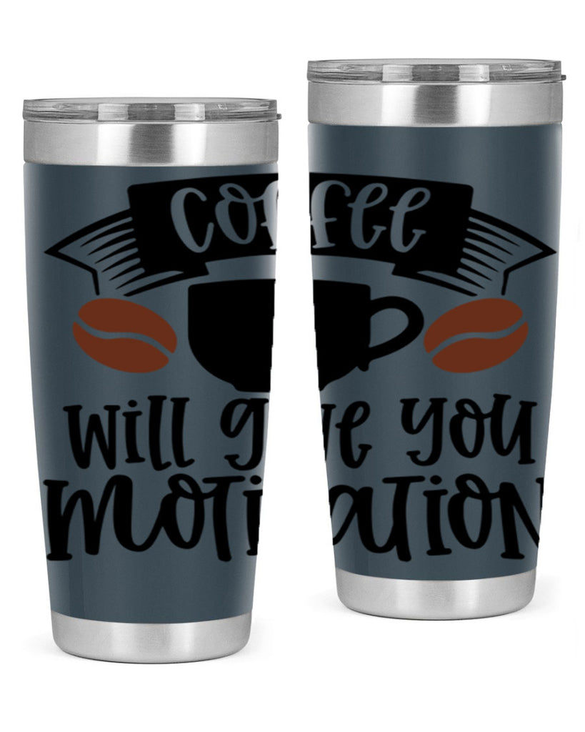 coffee will give you motivation 133#- coffee- Tumbler