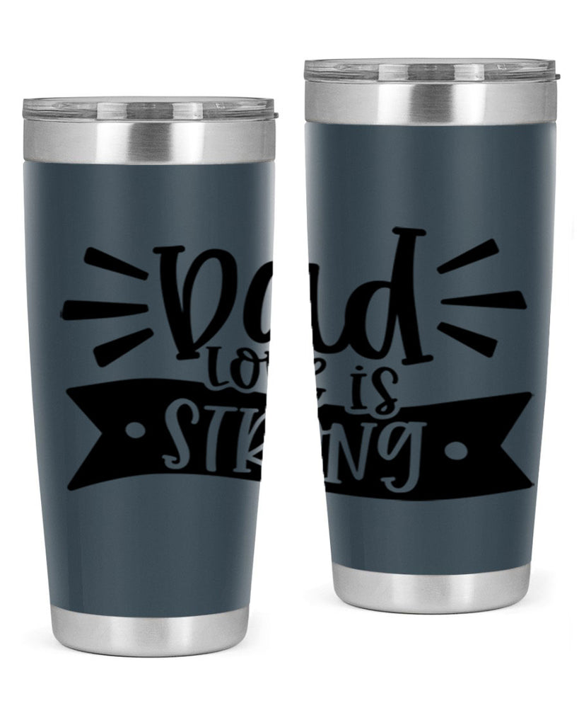 dad love is strong 63#- fathers day- Tumbler
