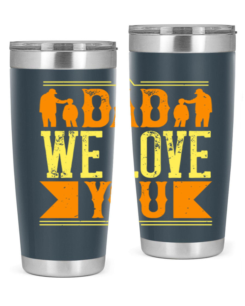 dad we love you 259#- fathers day- Tumbler