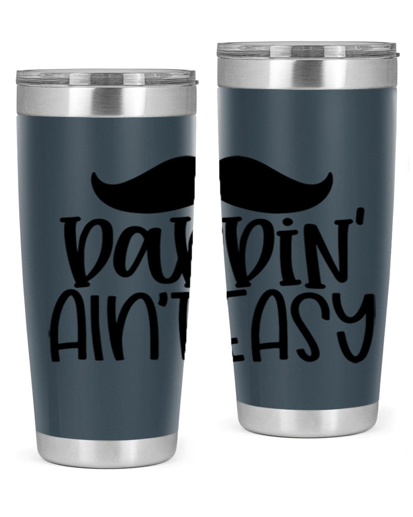 daddin aint easy 55#- fathers day- Tumbler