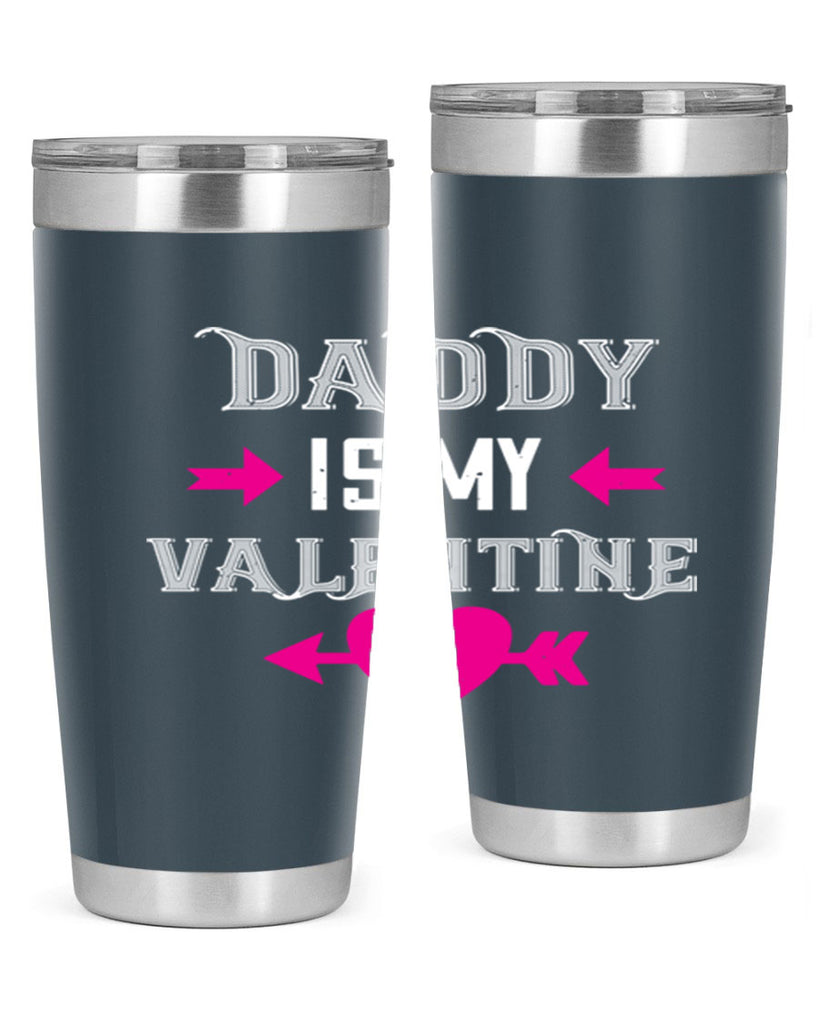 daddy is my valentine 64#- valentines day- Tumbler