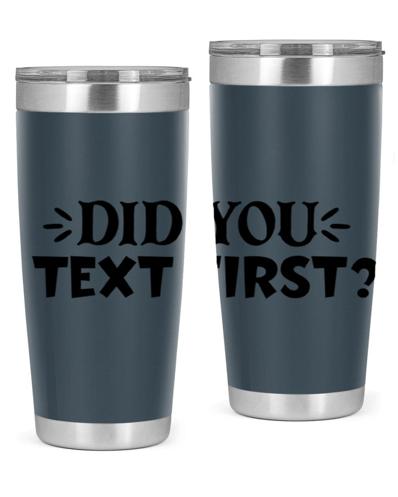 did you text first 74#- home- Tumbler